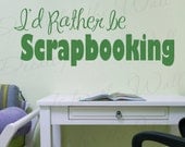 Id Rather Be Scrapbooking Scrapbook Themed Crafts Mom Mother Quote Decal Large Wall Saying Lettering Sticker Decorative Vinyl Decor Art S04