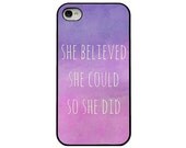 Iphone 4 4s and 5 case - quote Iphone case - she believed she could so she did - girly Iphone case for Iphone 4 4s and 5 - watercolor - pink