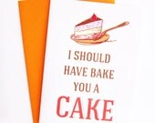 I Should Have Bake You A Cake - Greeting Card (Choose your fav envelope colors)