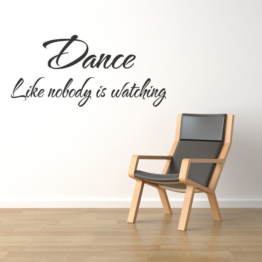 Dance Like Nobody is Watching Wall Quote Wall Art Mural Decal Vinyl Sticker wall Art Decor (132) - WallStickersDecals