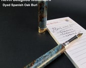 Dyed Spanish Oak Burl Custom Fountain Pen, Fine Writing Instrument, wood pen