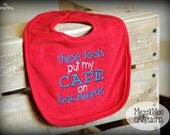 Custom Peronalized Baby Bib - These Fools put my Cape on Backwards