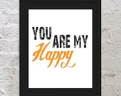 Buy 2 Get 1 Free You Are My Happy Motivational Inspirational Art Print Poster 8x10 Saying Quote Picture Typography Office