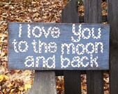 Made to Order Handmade Wooden Sign-- "I Love You to the Moon and Back"
