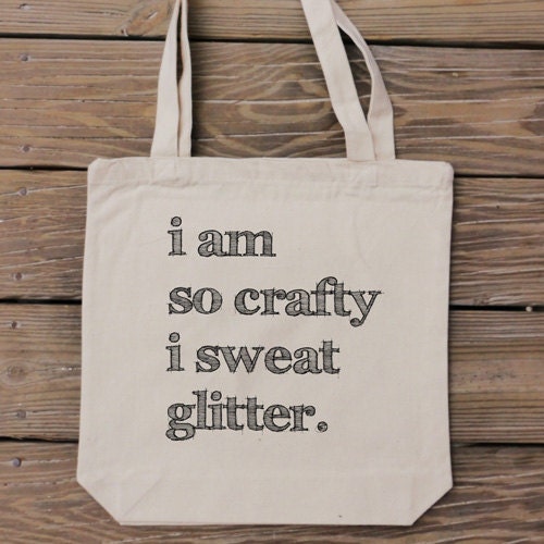 I am so crafty I sweat glitter - Craft Lover Bag - Custom Canvas Tote Bag Design