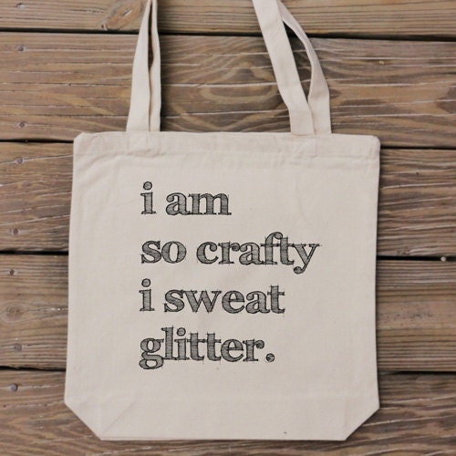 Canvas Tote Bag - I am so crafty I sweat glitter - Craft Lover Bag