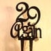 29 Again Cake Topper, Table Decoration, Party Centerpiece, Black