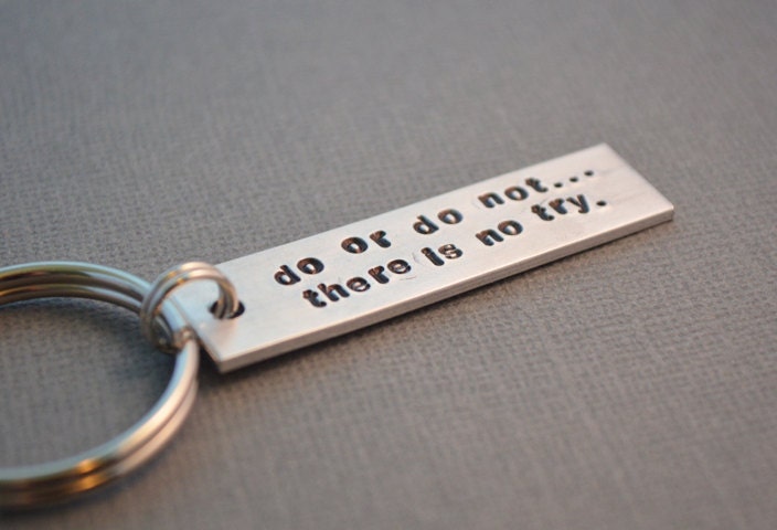 Star Wars Do or Do Not There is No Try Keychain Inspired Hand Stamped Lightweight Aluminum Yoda