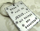 Hand Stamped KeyChain - When I Call On Jesus... - Personalized KeyChain - stamped metal with quote - Scripture