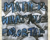 It Don't Matter What You Find Or The Way You Find It Mountains Original painting on A3 Paper