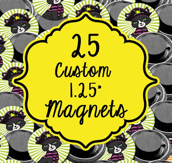 25 Custom 1.25" Magnets (FULL COLOR) Professional Quality 1.25 Inch