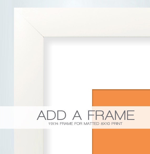 ADD a WHITE FRAME to Your Order - 11x14 White Frame for Your Matted 8x10 Print