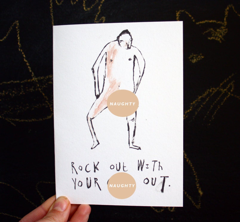 Naughty Hand coloured Greetings Card. Rock Out With Your   .........  Out. WARNING - NAUGHTYNESS.