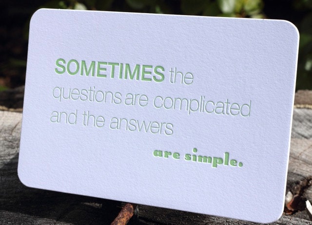 Sometimes the questions are complicated...  Letterpress Quote Card by Full Circle Press