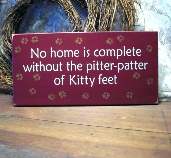 Wood Sign No Home is Complete Without Pitter Patter of Kitty Feet Wall Decor