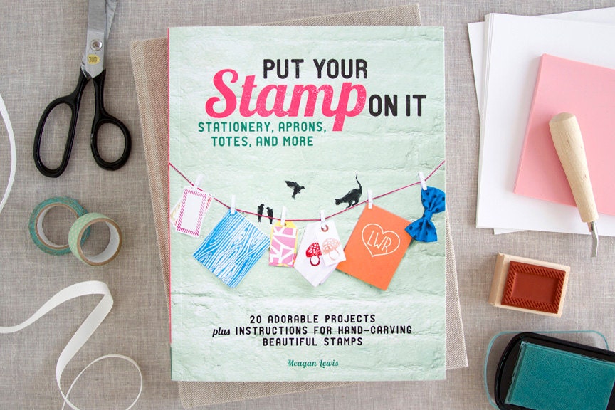 Put Your Stamp On It - Signed Copy of Book by Meagan Lewis of Brown Pigeon - Learn how to Make Rubber Stamps and Print with 20 Fun Projects