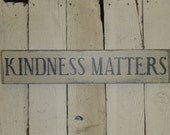 KINDNESS MATTERS SIGN / shabby cottage chic home decor / wall sign / mantle sign /  kindness matters / kindness sign