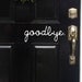 goodbye door lettering 5" x 12" you choose the color vinyl decal lettering