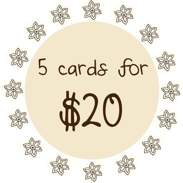 Bulk Card Discount - 5 cards for 20 dollars