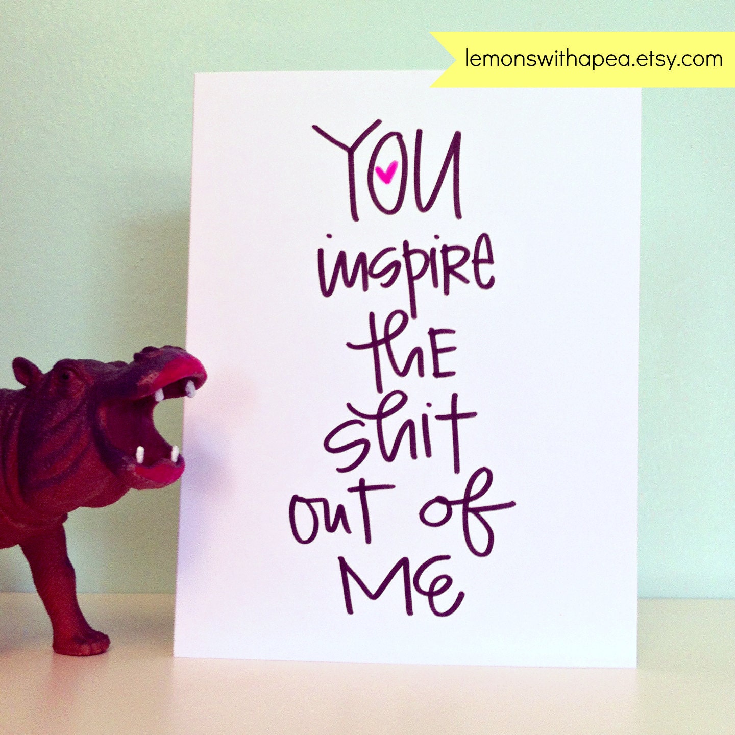 You Inspire The Shit Out Of Me