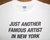 Just Another Famous Artist In New York - printed Tshirt
