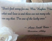 NEW-Downton Abbey-Anna Bates-'One of the Lucky Ones' Miniature Quotation Pillow