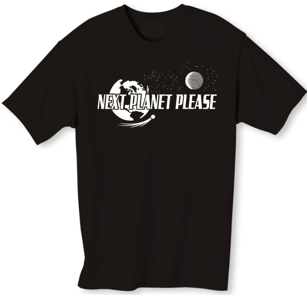 Next Planet Please - Mens tshirt American Apparel Fathers Day geekery