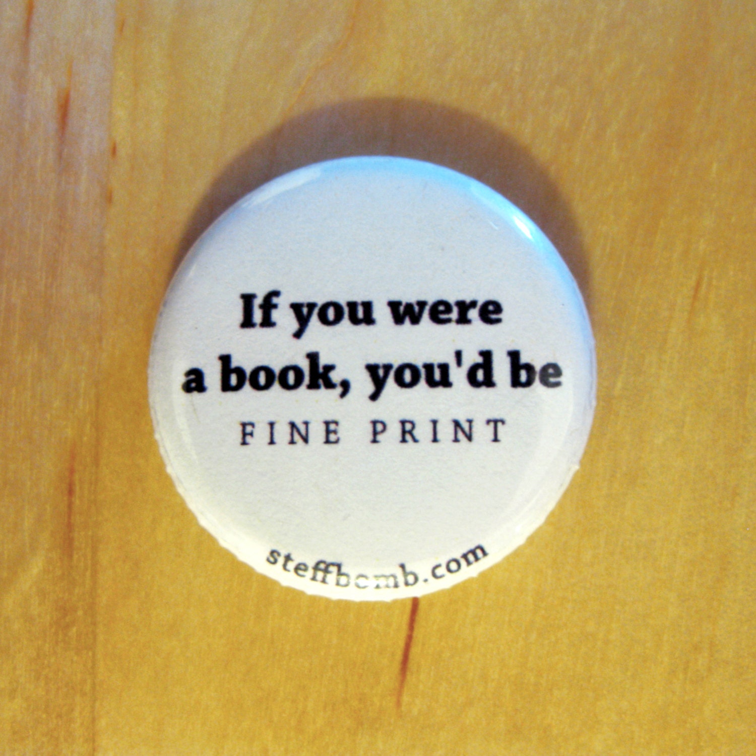 If You Were A Book, You'd Be Fine Print 1" Button