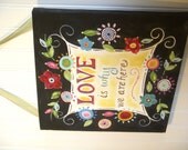 Primitive Folk Art ..Original Painting Home Decor Painted Canvas..12 x 12 Wall Art..Black Turquoise Red Flowers.."Love is Why We Are Here"