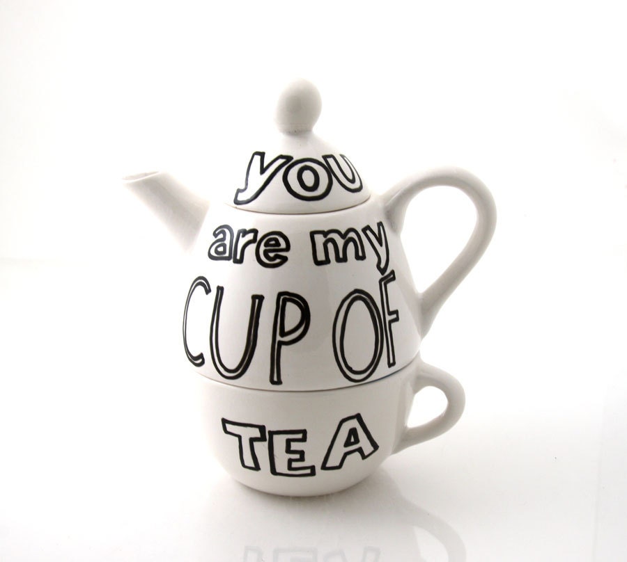 Teapot you are my cup of tea