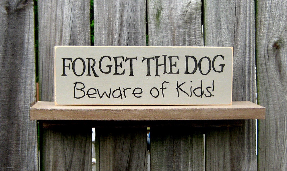 Forget the Dog Beware of the Kids Sign, Funny, Dog, Kids, Barnwood Gray, Black Lettering