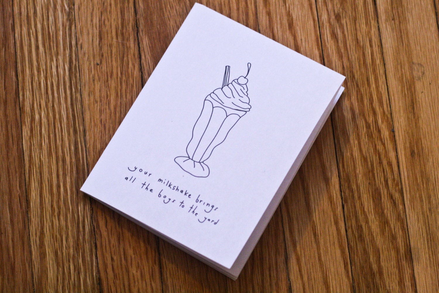 Your Milkshake Brings All The Boys To The Yard - Handmade Card