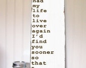 If I Had My Life To Live Over Again I'd Find You Sooner  Vintage style Typography Wall Art