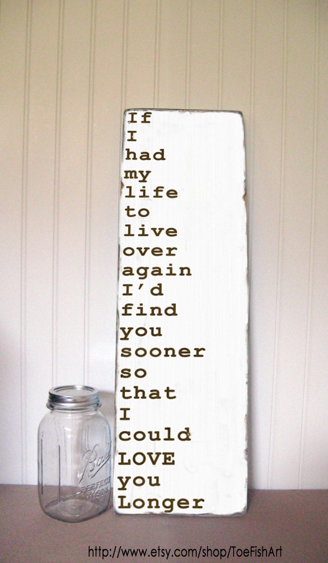 If I Had My Life To Live Over Again I'd Find You Sooner Vintage style Typography Wall Art