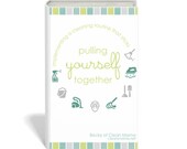 PULLING YOURSELF TOGETHER: Implementing a Cleaning Routine That Sticks - eBook