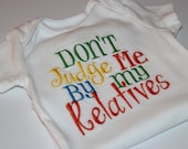 Don't Judge Me By My Relatives Baby Onesie - Baby Shower Gift - Custom Colors Available
