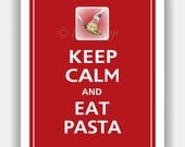 Keep Calm and EAT PASTA Print 8x10 (Featured color: Chili Pepper--over 700 colors to choose from)