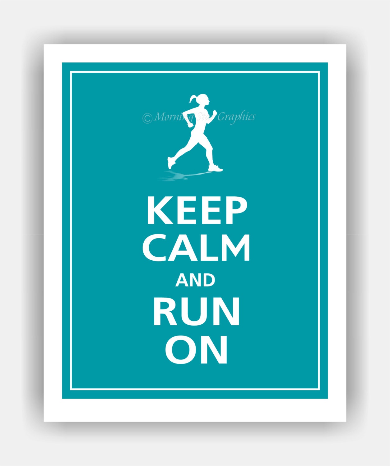Keep Calm and RUN ON (Female Runner) Print 8x10 (Surf Blue featured--56 colors to choose from)