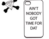 iphone 4/4s/5, Itouch 5 case Aint nobody got time for dat humor funny 2013 catchphrase