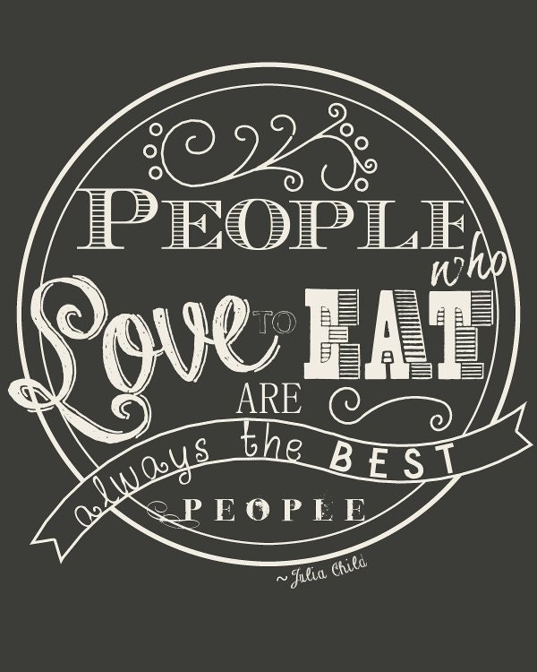 People Who Love to Eat are Always the Best People // Julia Child Quote Poster - Chalkboard Style 8x10 DIY Printable