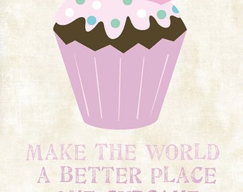 Make The World A Better Place One Cupcake At A Time  Art Print  8x10
