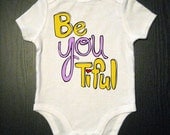 Be You Tiful - Beautiful Baby Girl Shirt  -  Baby Bodysuit - Childrens Clothing