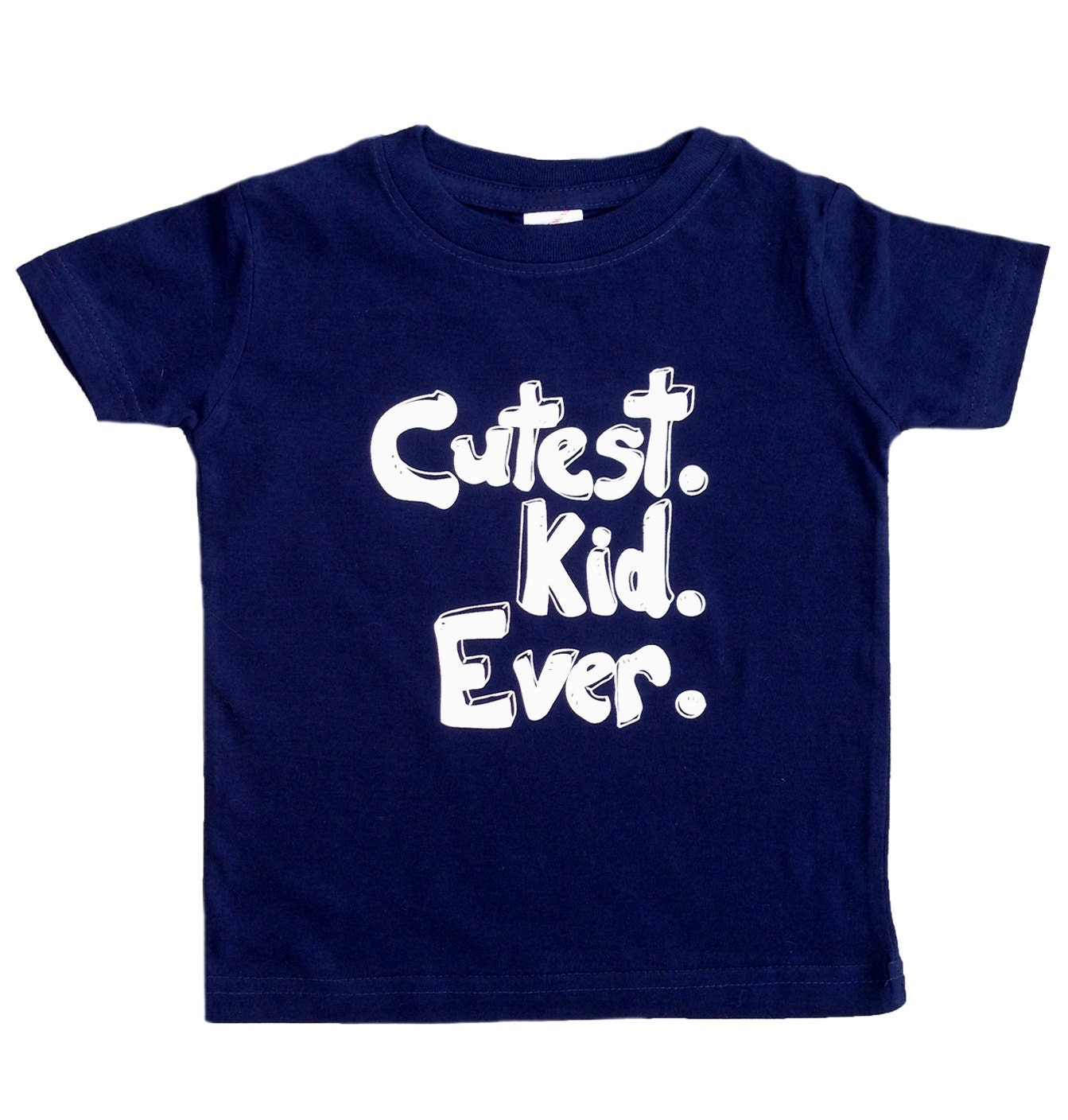 Cutest Kid Ever - Funny Navy Blue Boys or Girls Shirt - Navy Blue Baby, Kids or Toddler Shirt w/ white letters - Kids Clothes