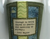 Saddle up in spite of fear Quote by John Wayne - Coffee Cozy