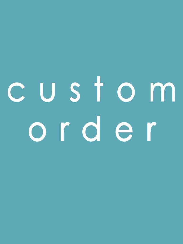 Custom Order for Daniella
