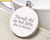 Inspirational "Though she be but little, she is fierce" Motivational Saying Necklace with Shakespeare Quotation - Inspiring Jewelry for Her