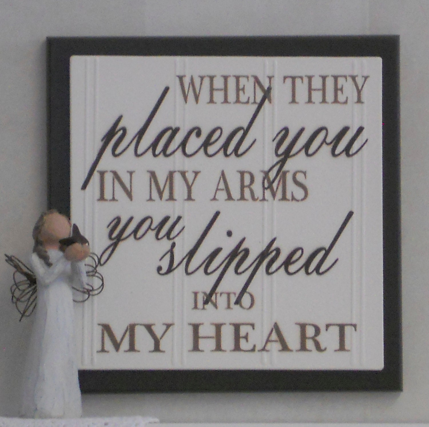 When they placed you in my arms You slipped into my Heart - Wooden Plaque / Sign - Chocolate Brown - Baby Nursery Kids Childrens Room Decor