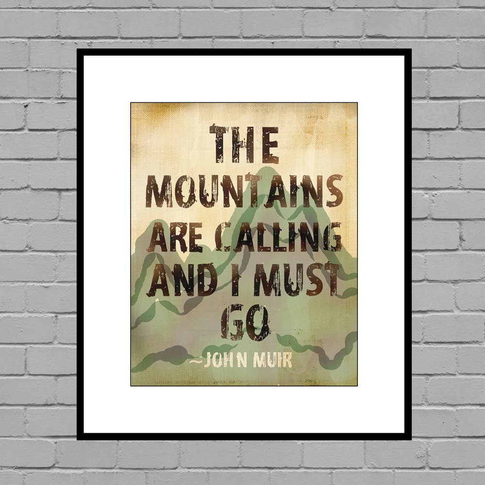 The Mountains Are Calling Quote by John Muir - 8x10 Print
