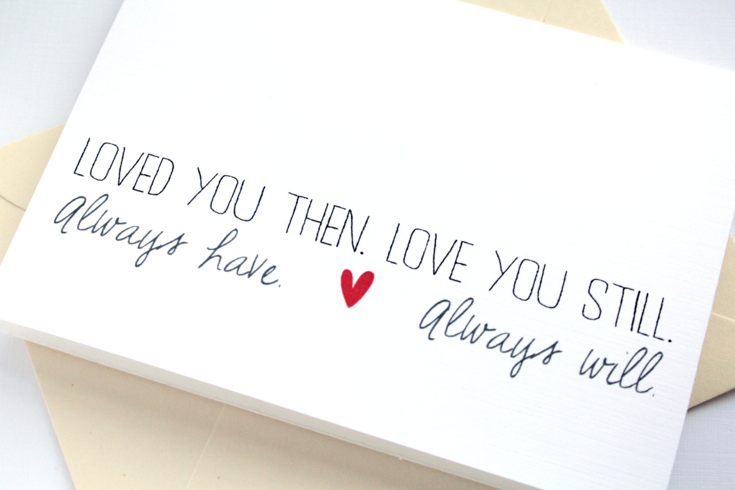 Love Card. Valentines Day Card. Anniversary Card. Simple and Sweet Poem- Then Still Have Will