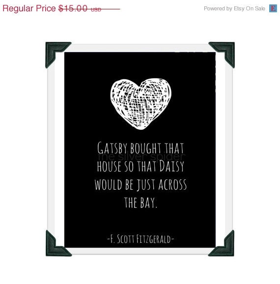 sale // Gatsby Bought That House So Daisy Would Be Across the Bay - F Scott Fitzgerald - Heart - Quotation 8x10 Art Print